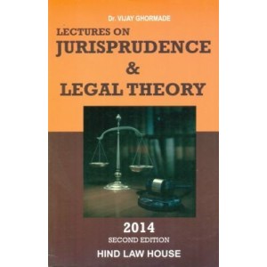 Lectures on Jurisprudence & Legal Theory for LL.M by Dr. Vijay Ghormade, Hind Law House